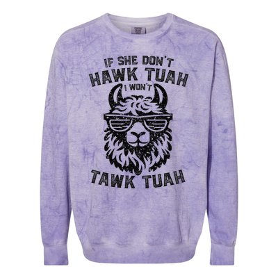 If She DonT Hawk Tuah I WonT Tawk Tuah Llama Hawk Tush Colorblast Crewneck Sweatshirt