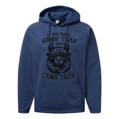 If She DonT Hawk Tuah I WonT Tawk Tuah Llama Hawk Tush Performance Fleece Hoodie