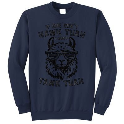 If She DonT Hawk Tuah I WonT Tawk Tuah Llama Hawk Tush Sweatshirt