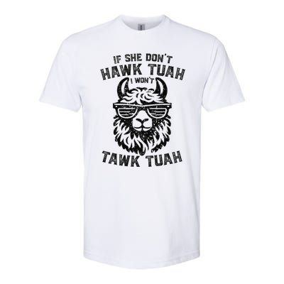 If She DonT Hawk Tuah I WonT Tawk Tuah Llama Hawk Tush Softstyle CVC T-Shirt