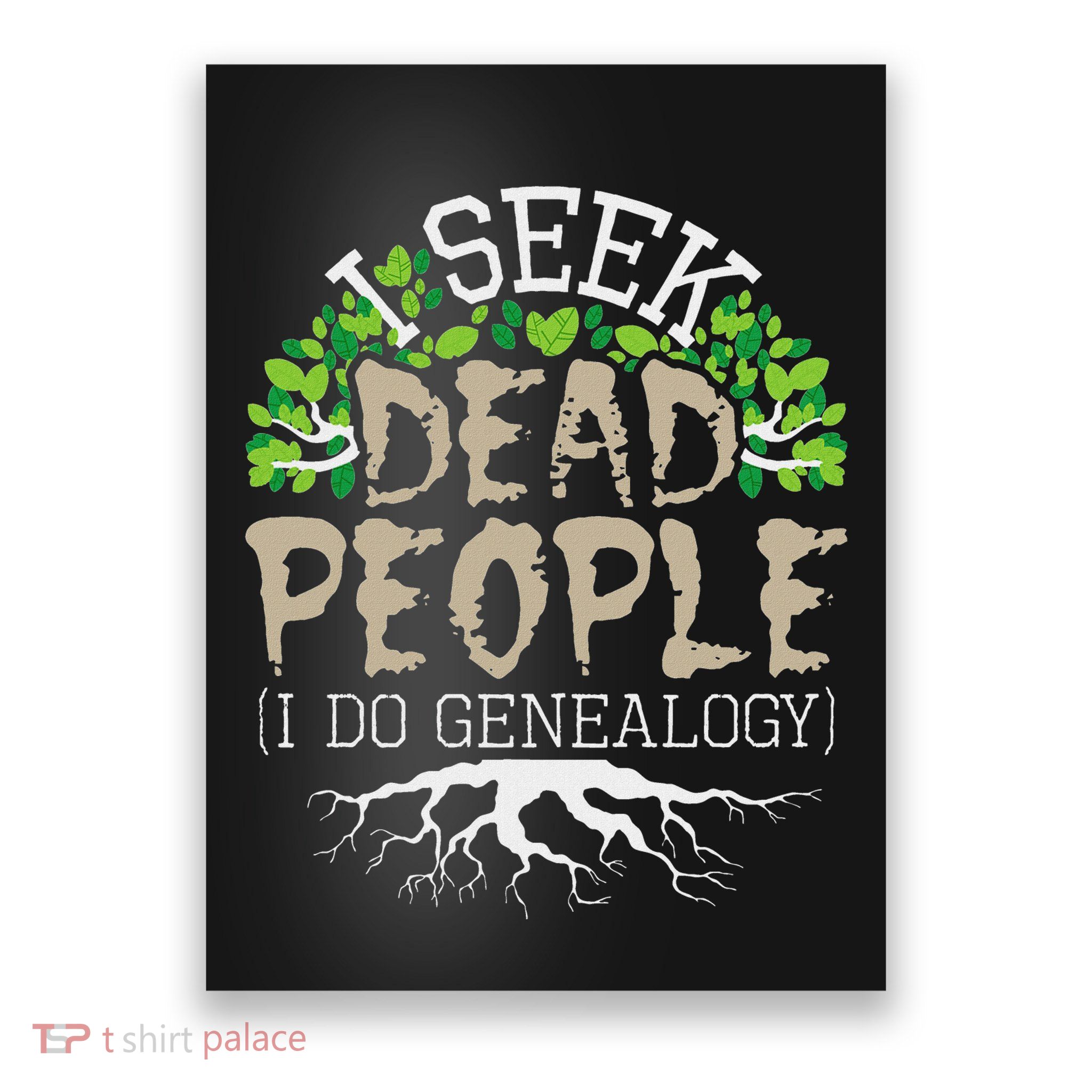 I Seek Dead People I Do Genealogy Genealogist Ancestry Poster