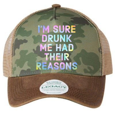 I'm Sure Drunk Me Had Their Reasons Legacy Tie Dye Trucker Hat