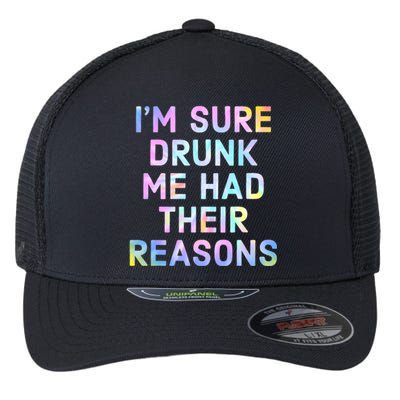 I'm Sure Drunk Me Had Their Reasons Flexfit Unipanel Trucker Cap