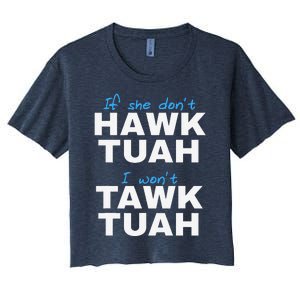 If She DonT Hawk Tush I DonT Tawk Tuah Women's Crop Top Tee