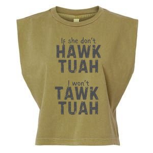 If She DonT Hawk Tush I WonT Tawk Tuah Garment-Dyed Women's Muscle Tee