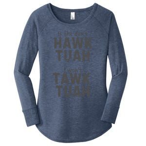 If She DonT Hawk Tush I WonT Tawk Tuah Women's Perfect Tri Tunic Long Sleeve Shirt