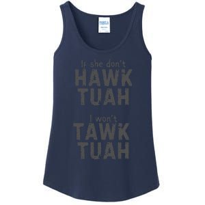 If She DonT Hawk Tush I WonT Tawk Tuah Ladies Essential Tank