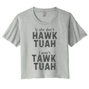 If She DonT Hawk Tush I WonT Tawk Tuah Women's Crop Top Tee