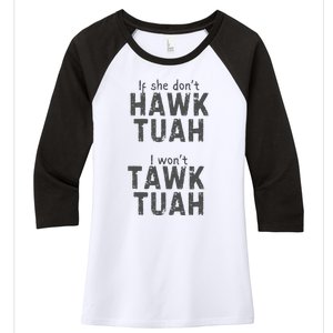 If She DonT Hawk Tush I WonT Tawk Tuah Women's Tri-Blend 3/4-Sleeve Raglan Shirt