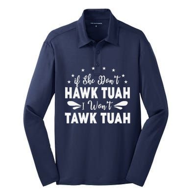 If She DonT Hawk Tush I WonT Tawk Tuah Silk Touch Performance Long Sleeve Polo