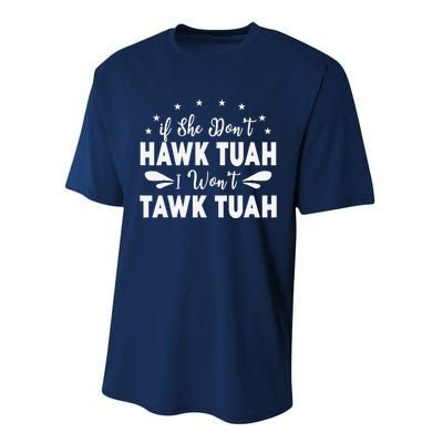 If She DonT Hawk Tush I WonT Tawk Tuah Performance Sprint T-Shirt