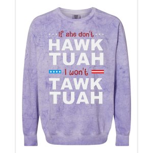 If She DonT Hawk Tush I WonT Tawk Tuah Colorblast Crewneck Sweatshirt