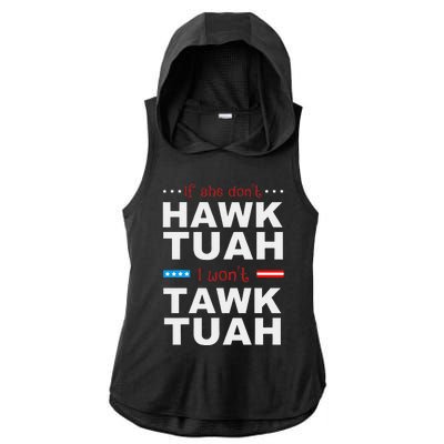 If She DonT Hawk Tush I WonT Tawk Tuah Ladies PosiCharge Tri-Blend Wicking Draft Hoodie Tank