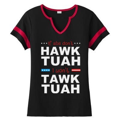 If She DonT Hawk Tush I WonT Tawk Tuah Ladies Halftime Notch Neck Tee