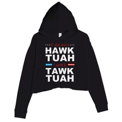 If She DonT Hawk Tush I WonT Tawk Tuah Crop Fleece Hoodie