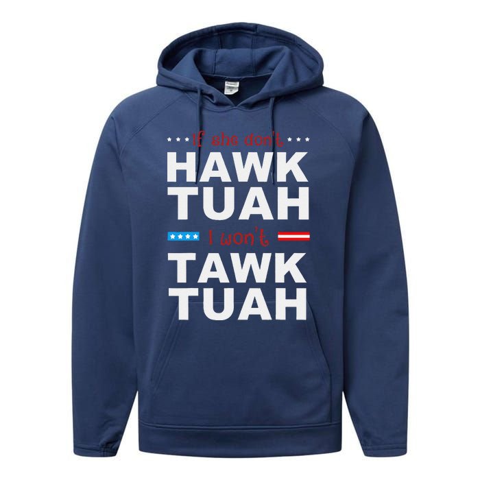 If She DonT Hawk Tush I WonT Tawk Tuah Performance Fleece Hoodie