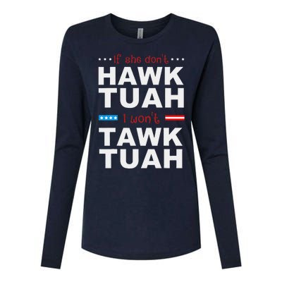 If She DonT Hawk Tush I WonT Tawk Tuah Womens Cotton Relaxed Long Sleeve T-Shirt