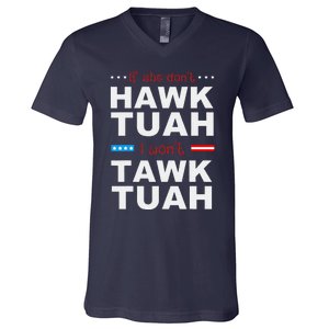 If She DonT Hawk Tush I WonT Tawk Tuah V-Neck T-Shirt