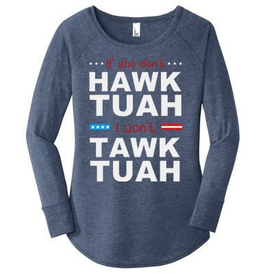 If She DonT Hawk Tush I WonT Tawk Tuah Women's Perfect Tri Tunic Long Sleeve Shirt