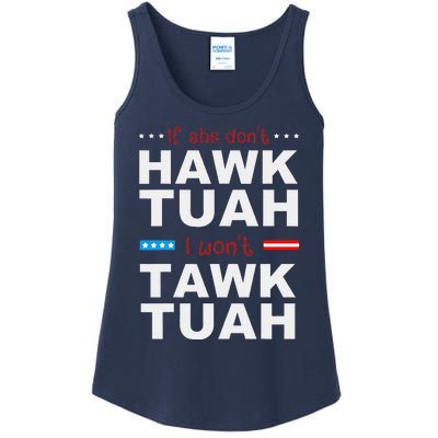 If She DonT Hawk Tush I WonT Tawk Tuah Ladies Essential Tank