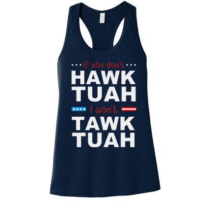 If She DonT Hawk Tush I WonT Tawk Tuah Women's Racerback Tank