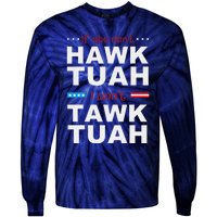 If She DonT Hawk Tush I WonT Tawk Tuah Tie-Dye Long Sleeve Shirt