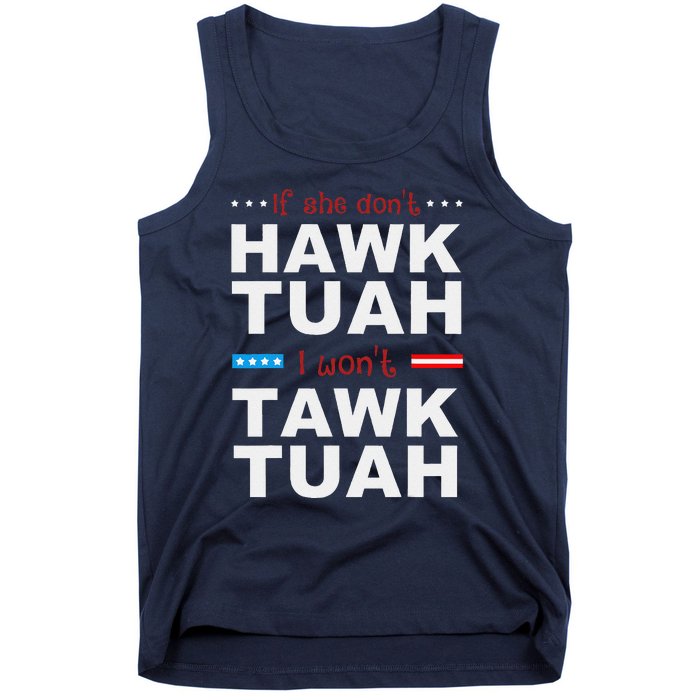 If She DonT Hawk Tush I WonT Tawk Tuah Tank Top