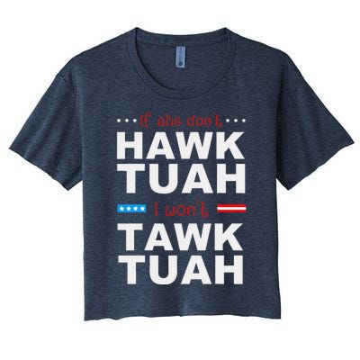 If She DonT Hawk Tush I WonT Tawk Tuah Women's Crop Top Tee