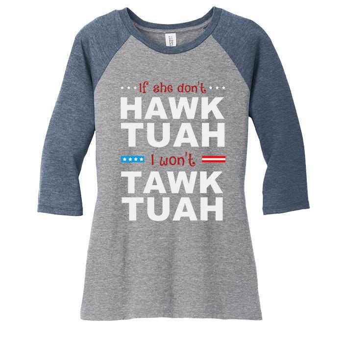 If She DonT Hawk Tush I WonT Tawk Tuah Women's Tri-Blend 3/4-Sleeve Raglan Shirt