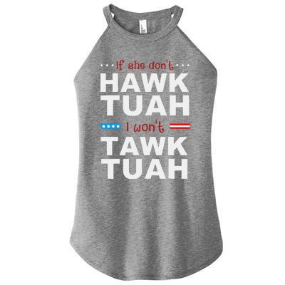 If She DonT Hawk Tush I WonT Tawk Tuah Women's Perfect Tri Rocker Tank