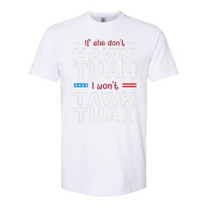 If She DonT Hawk Tush I WonT Tawk Tuah Softstyle CVC T-Shirt