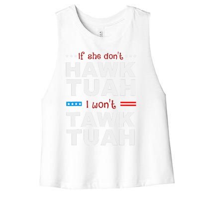 If She DonT Hawk Tush I WonT Tawk Tuah Women's Racerback Cropped Tank