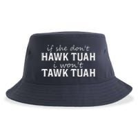 If She DonT Hawk Tush I WonT Tawk Tuah Funny Sarcastic Sustainable Bucket Hat