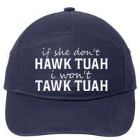 If She DonT Hawk Tush I WonT Tawk Tuah Funny Sarcastic 7-Panel Snapback Hat