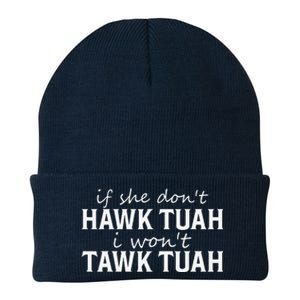 If She DonT Hawk Tush I WonT Tawk Tuah Funny Sarcastic Knit Cap Winter Beanie