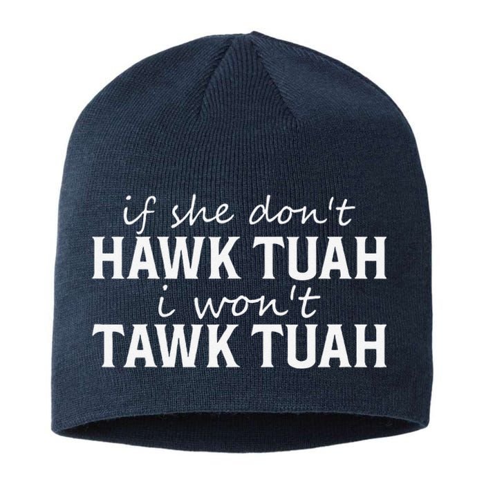 If She DonT Hawk Tush I WonT Tawk Tuah Funny Sarcastic Sustainable Beanie