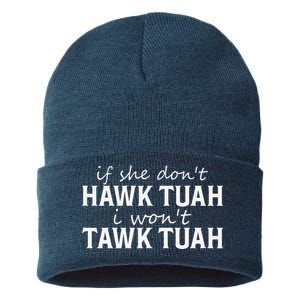 If She DonT Hawk Tush I WonT Tawk Tuah Funny Sarcastic Sustainable Knit Beanie