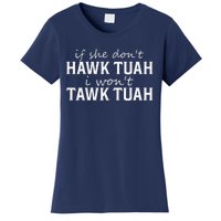 If She DonT Hawk Tush I WonT Tawk Tuah Funny Sarcastic Women's T-Shirt