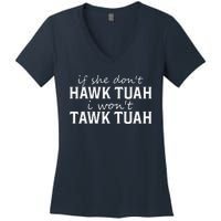 If She DonT Hawk Tush I WonT Tawk Tuah Funny Sarcastic Women's V-Neck T-Shirt