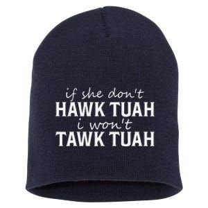 If She DonT Hawk Tush I WonT Tawk Tuah Funny Sarcastic Short Acrylic Beanie