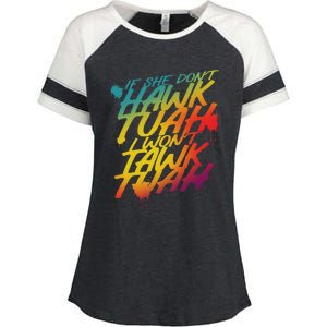 If She Dont Hawk Tush I Wont Tawk Tuah Funny Hawk Tush Enza Ladies Jersey Colorblock Tee