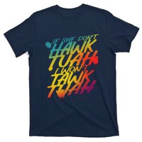 If She Dont Hawk Tush I Wont Tawk Tuah Funny Hawk Tush T-Shirt