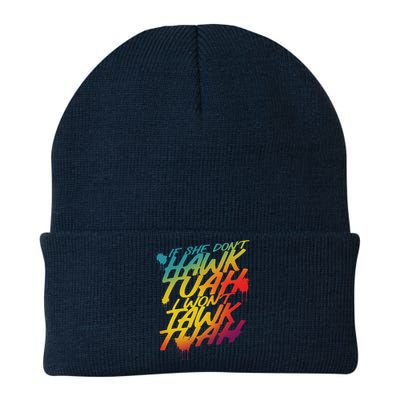 If She Dont Hawk Tush I Wont Tawk Tuah Funny Hawk Tush Knit Cap Winter Beanie