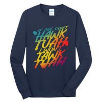 If She Dont Hawk Tush I Wont Tawk Tuah Funny Hawk Tush Tall Long Sleeve T-Shirt