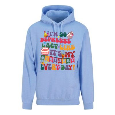 Im So Depressed I Act Like Its My Birthday Everyday Unisex Surf Hoodie