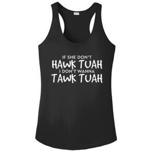 If She DonT Hawk Tush I WonT Tawk Tuah Ladies PosiCharge Competitor Racerback Tank