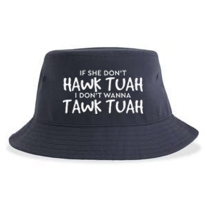 If She DonT Hawk Tush I WonT Tawk Tuah Sustainable Bucket Hat