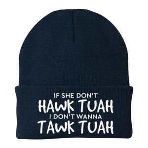 If She DonT Hawk Tush I WonT Tawk Tuah Knit Cap Winter Beanie