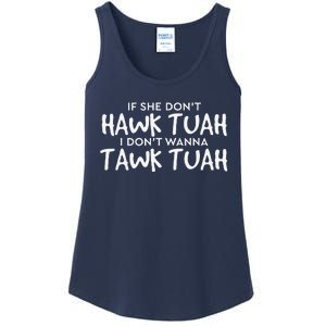 If She DonT Hawk Tush I WonT Tawk Tuah Ladies Essential Tank