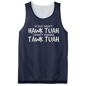 If She DonT Hawk Tush I WonT Tawk Tuah Mesh Reversible Basketball Jersey Tank